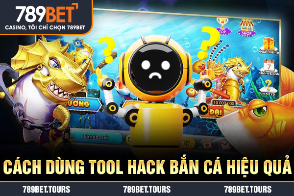 Cách dùng tool hack bắn cá hiệu quả