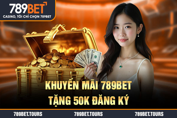  Khuyến mãi 789bet tặng 50k đăng ký