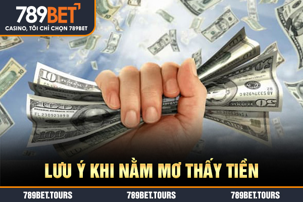 Lưu ý khi nằm mơ thấy tiền