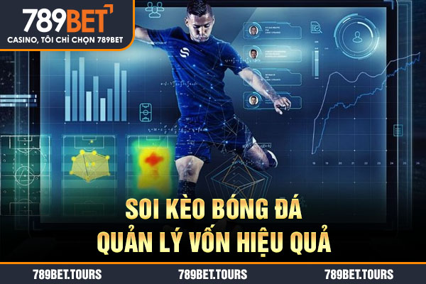Soi kèo bóng đá quản lý vốn hiệu quả